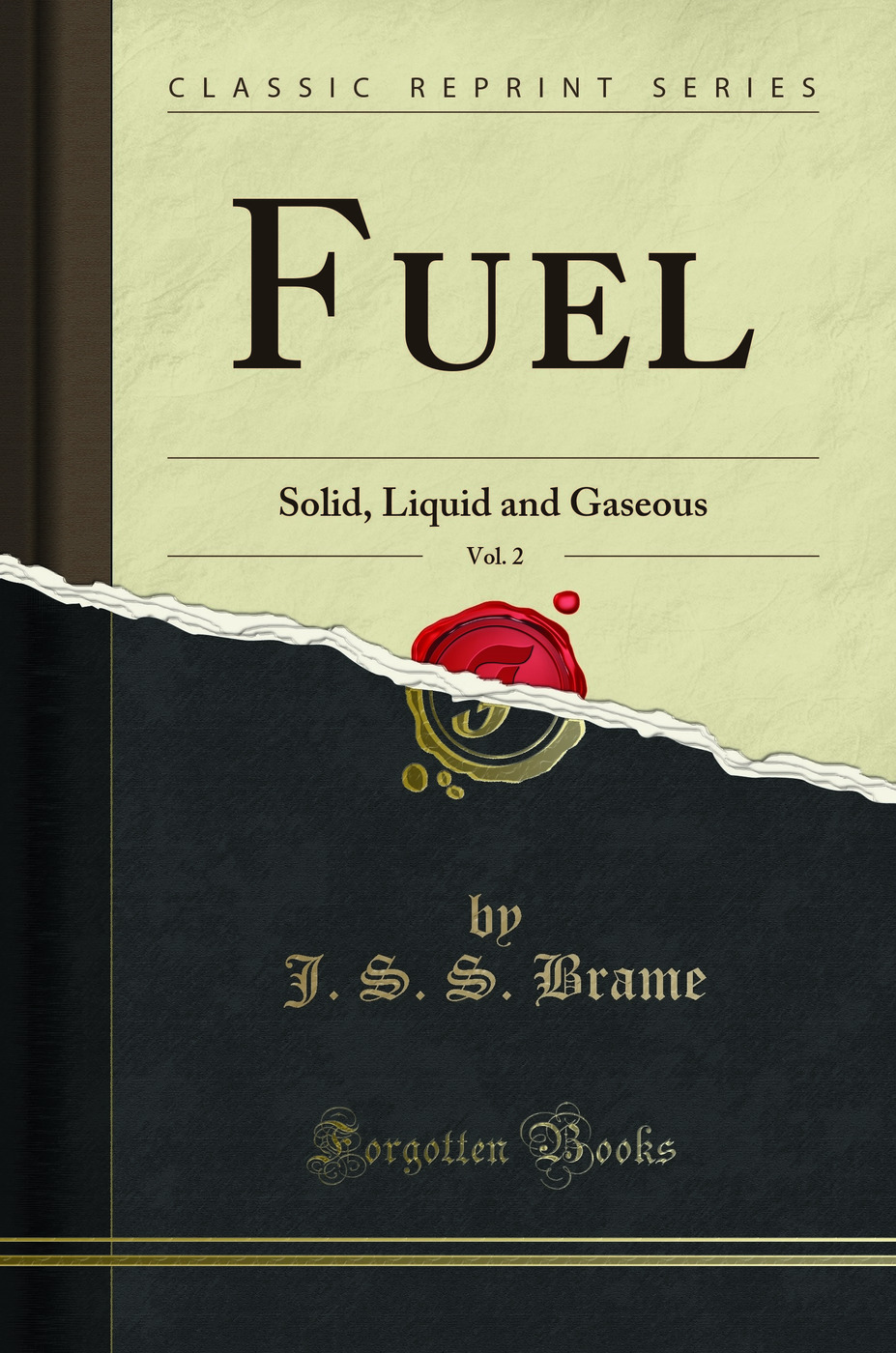 Fuel, Vol. 2: Solid, Liquid and Gaseous (Classic Reprint)