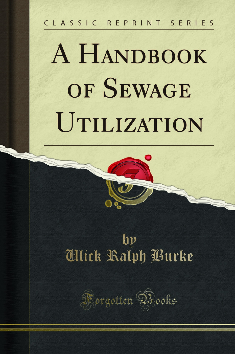 A Handbook of Sewage Utilization (Classic Reprint)