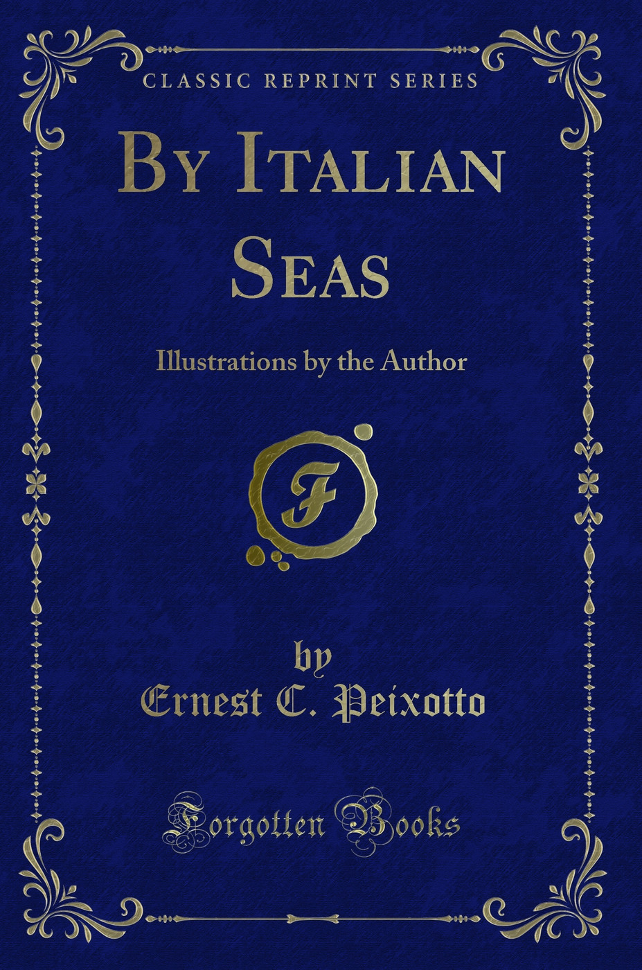 By Italian Seas: Illustrations by the Author (Classic Reprint)