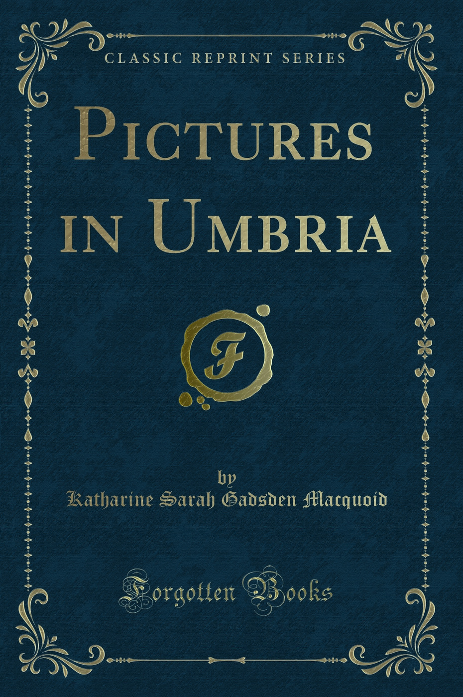 Pictures in Umbria (Classic Reprint)
