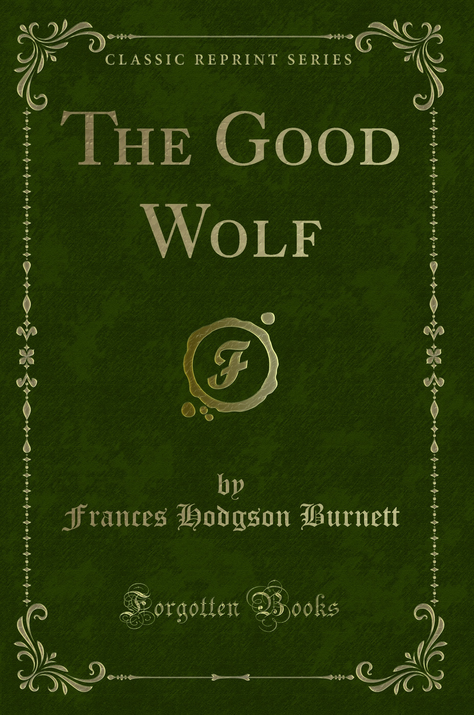 The Good Wolf (Classic Reprint)