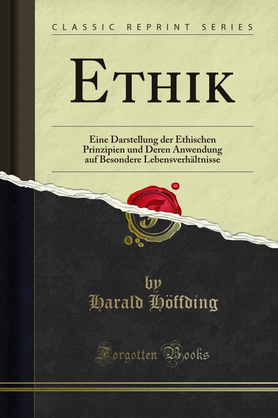 Ethik: Eine Darstellung der Ethischen Prinzipien und Deren Anwendung auf Besondere Lebensverhältnisse (Classic Reprint)
