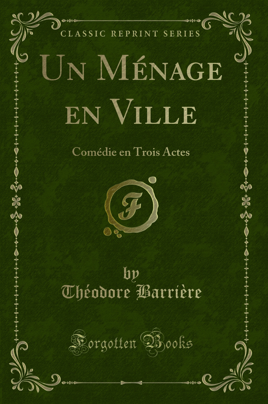 Un Ménage en Ville: Comédie en Trois Actes (Classic Reprint)