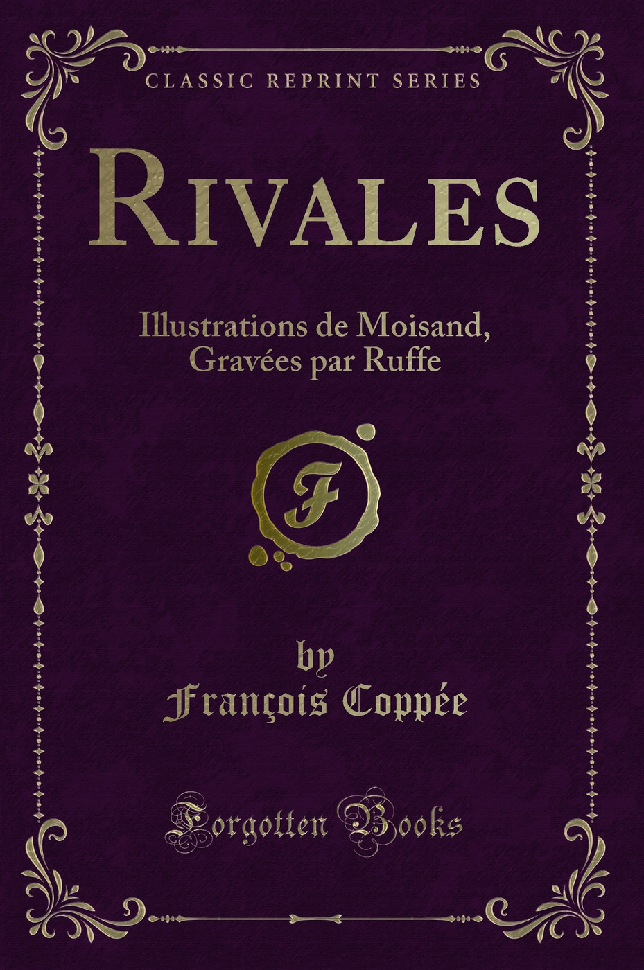 Rivales: Illustrations de Moisand, Gravées par Ruffe (Classic Reprint)