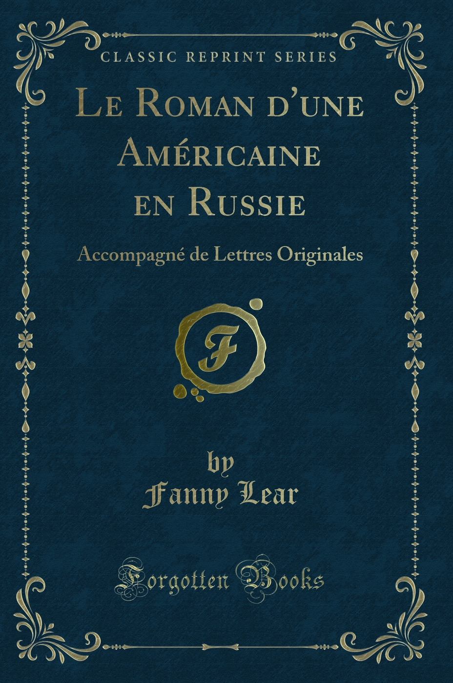 Le Roman d'une Américaine en Russie: Accompagné de Lettres Originales (Classic Reprint)