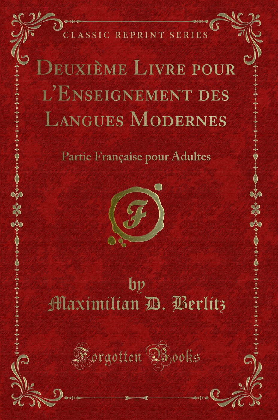 Deuxième Livre pour l'Enseignement des Langues Modernes: Partie Française pour Adultes (Classic Reprint)
