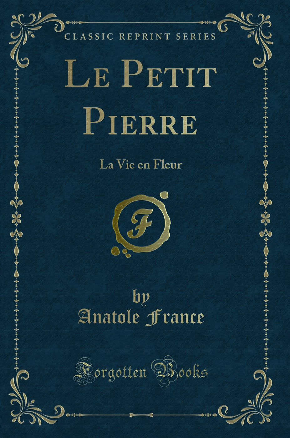 Le Petit Pierre: La Vie en Fleur (Classic Reprint)
