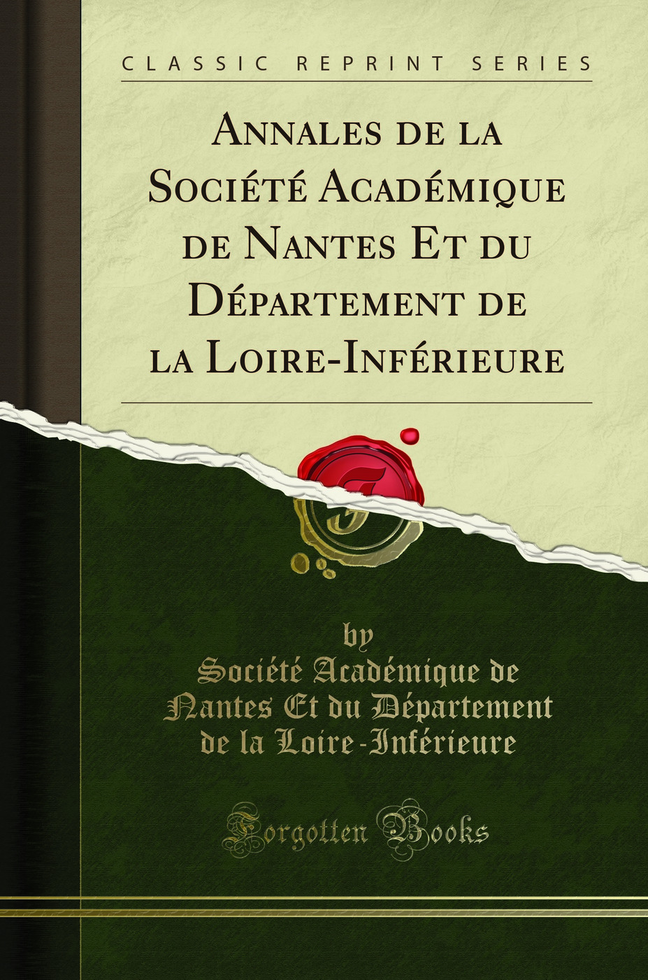 Annales de la Société Académique de Nantes Et du Département de la Loire-Inférieure (Classic Reprint)