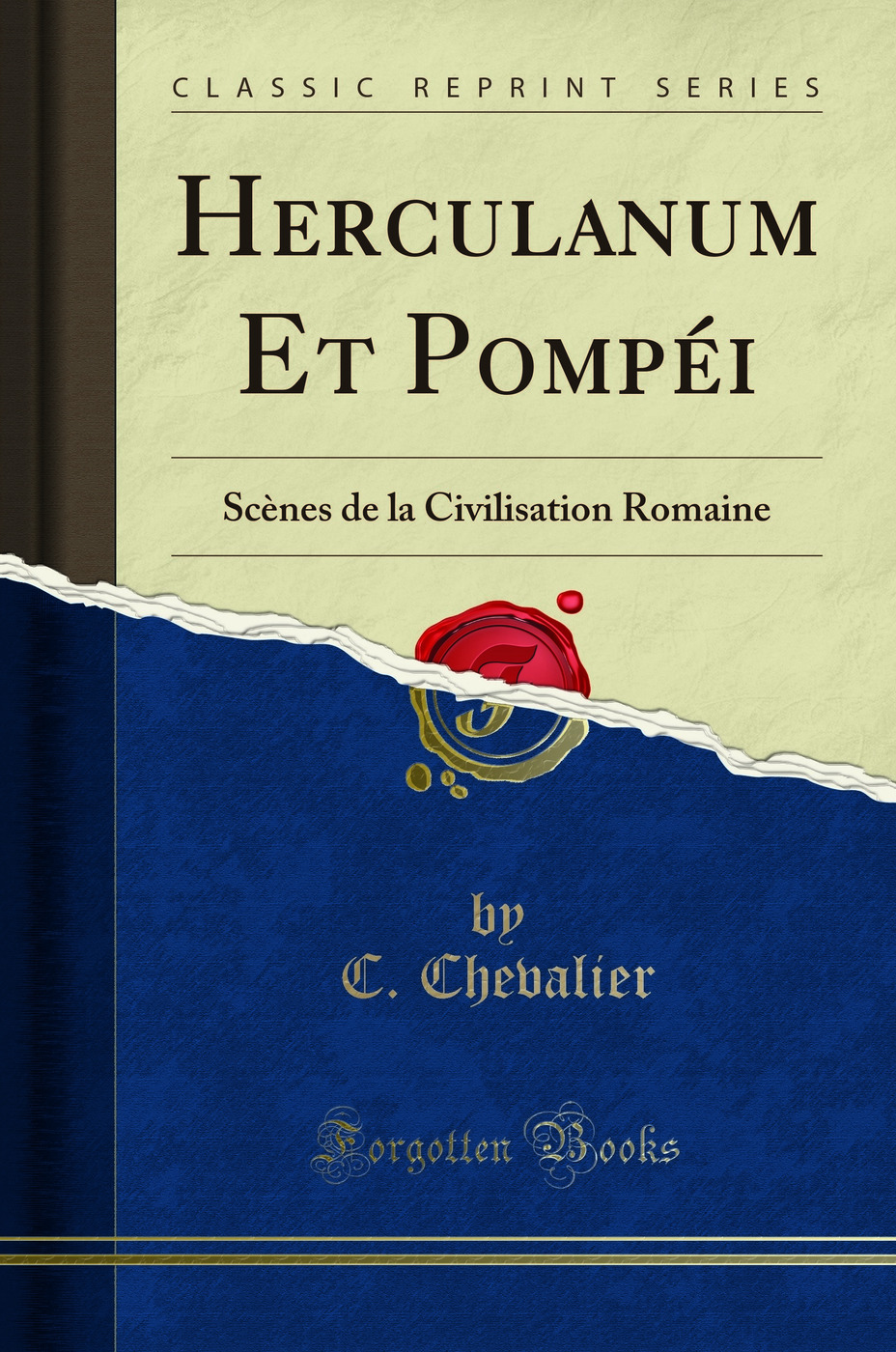 Herculanum Et Pompéi: Scènes de la Civilisation Romaine (Classic Reprint)