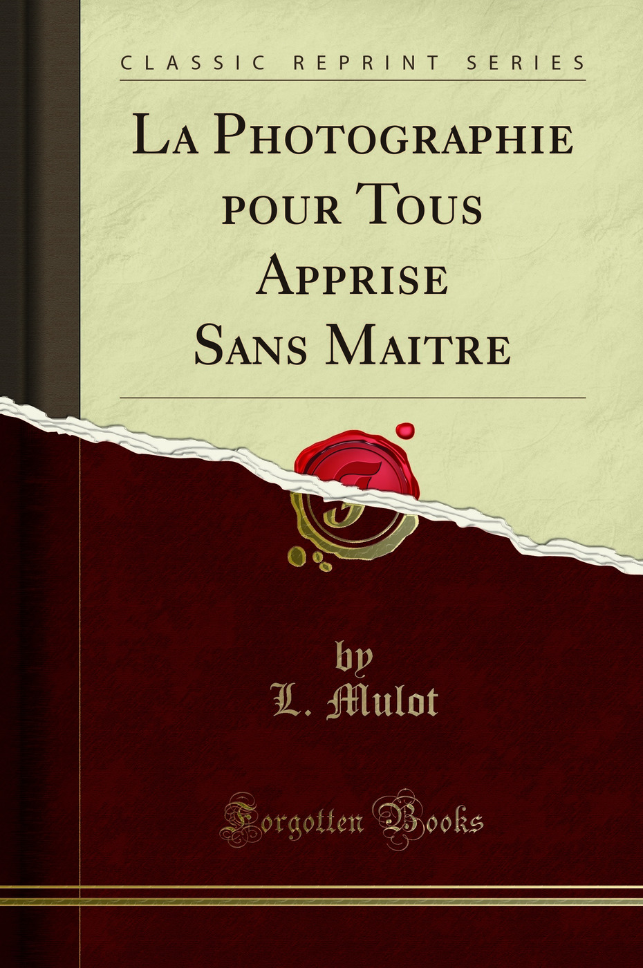La Photographie pour Tous Apprise Sans Maitre (Classic Reprint)