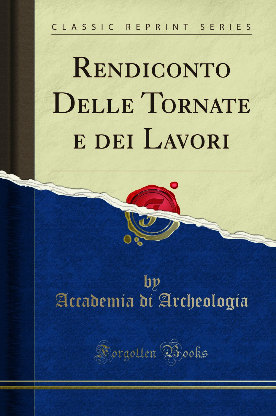 Rendiconto Delle Tornate e dei Lavori (Classic Reprint)