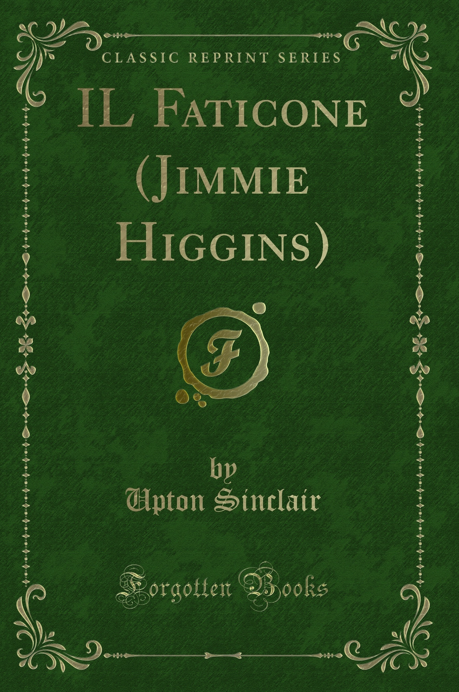 IL Faticone (Jimmie Higgins) (Classic Reprint)