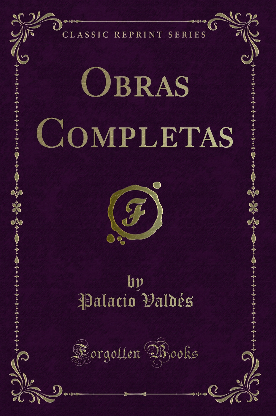 Obras Completas (Classic Reprint)