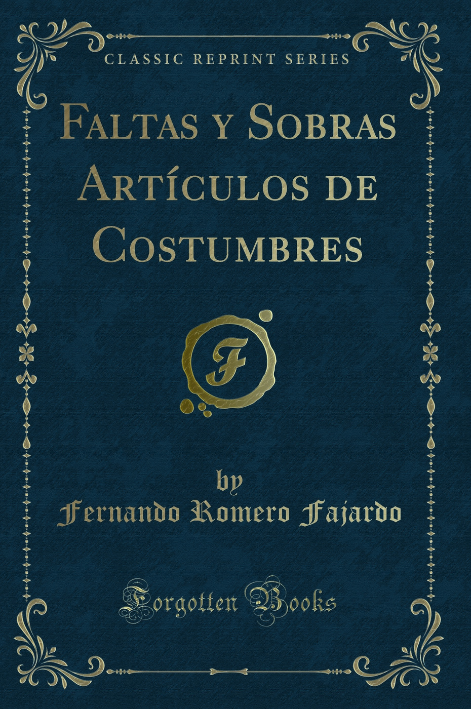 Faltas y Sobras Artículos de Costumbres (Classic Reprint)