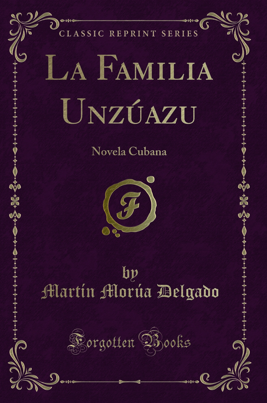 La Familia Unzúazu: Novela Cubana (Classic Reprint)