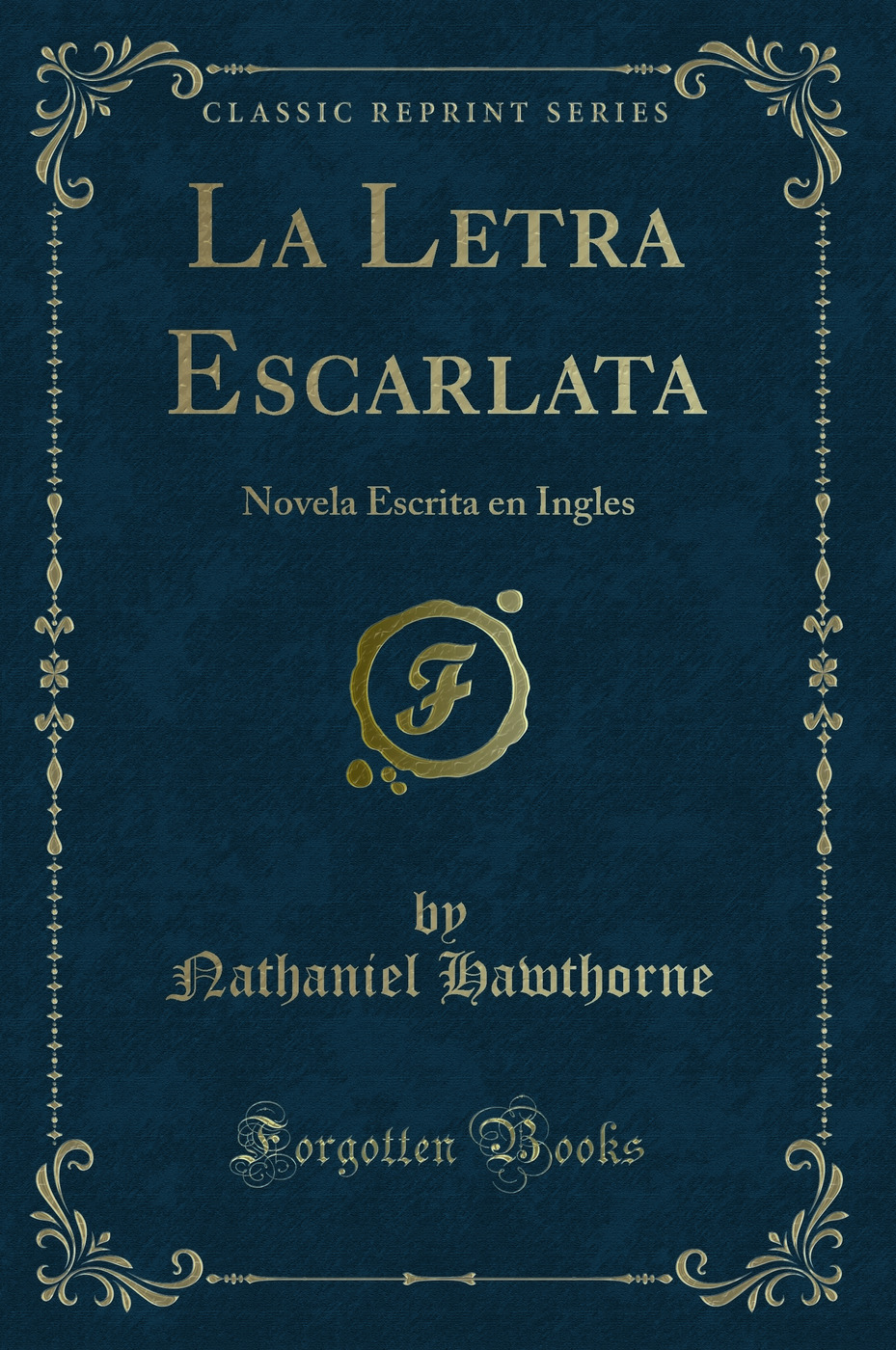 La Letra Escarlata: Novela Escrita en Ingles (Classic Reprint)