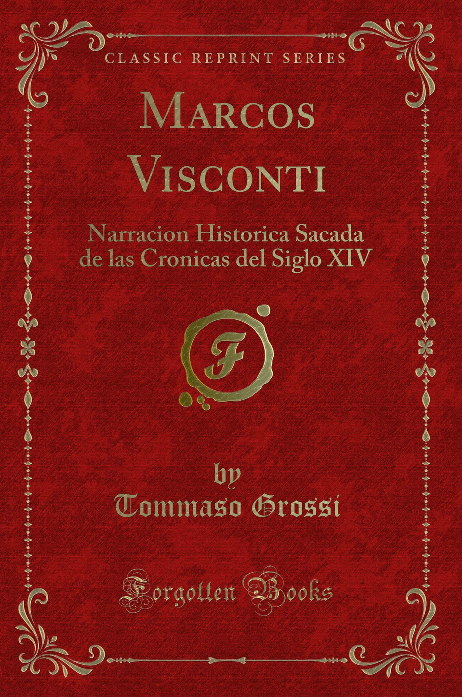 Marcos Visconti: Narracion Historica Sacada de las Cronicas del Siglo XIV (Classic Reprint)