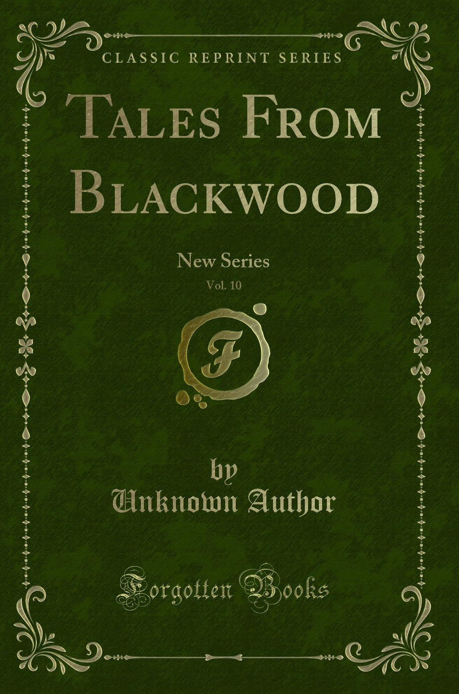 Tales From Blackwood, Vol. 10: New Series (Classic Reprint)