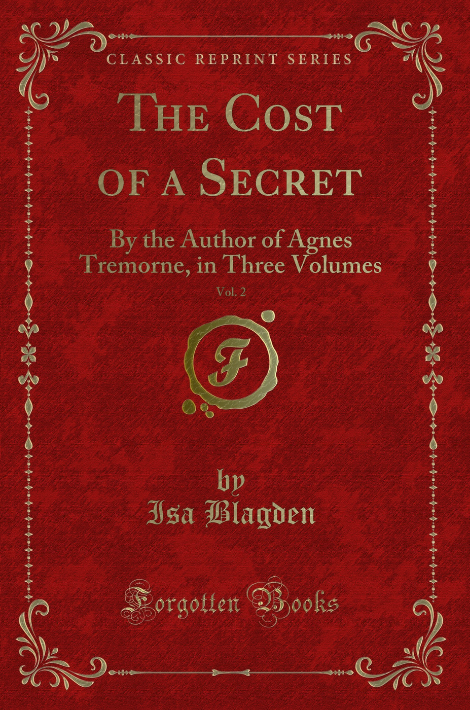 The Cost of a Secret, Vol. 2: By the Author of Agnes Tremorne, in Three Volumes (Classic Reprint)
