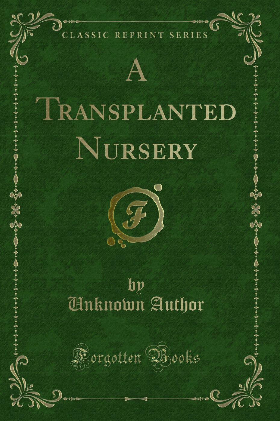 A Transplanted Nursery (Classic Reprint)