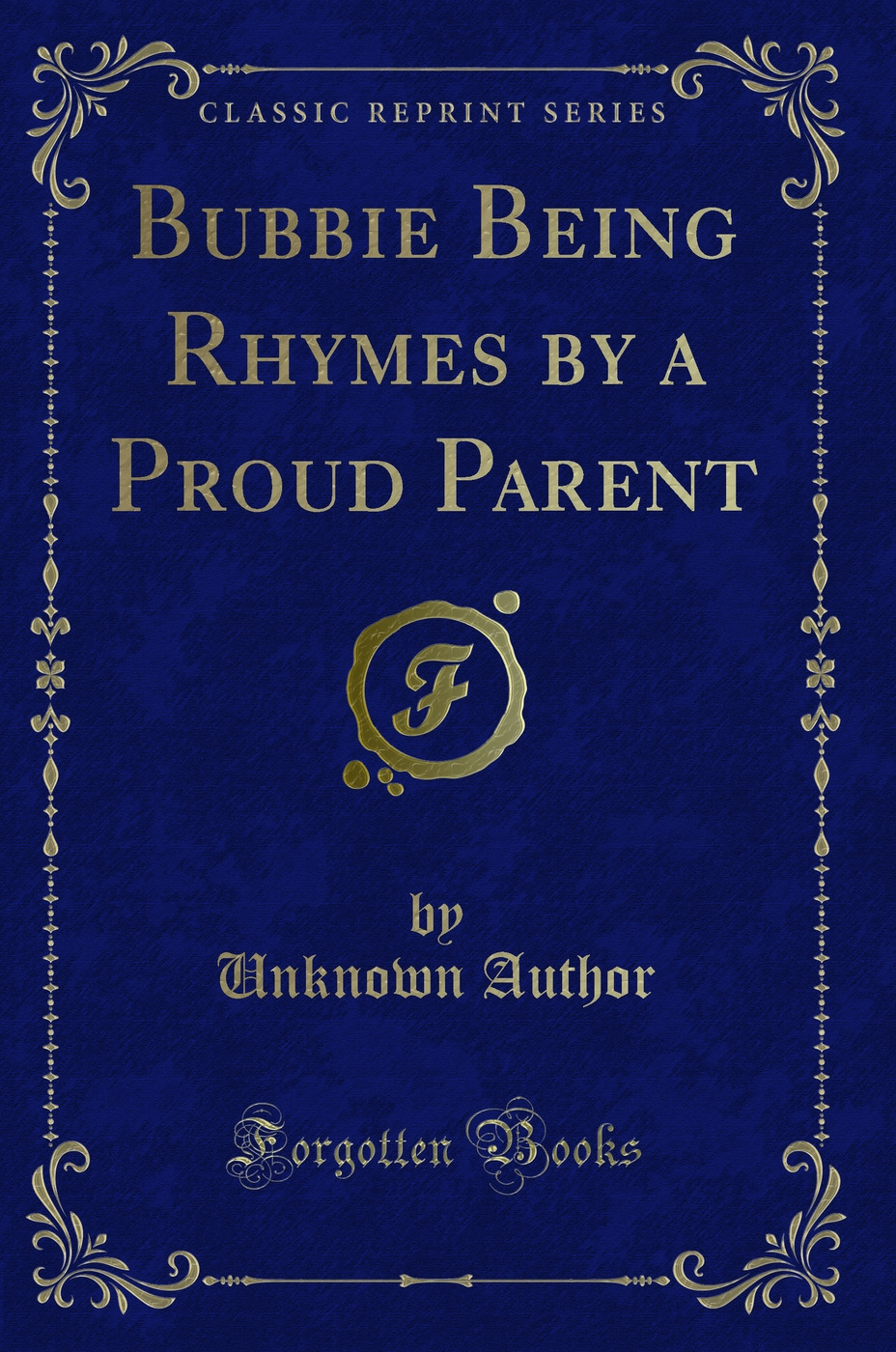 Bubbie Being Rhymes by a Proud Parent (Classic Reprint)