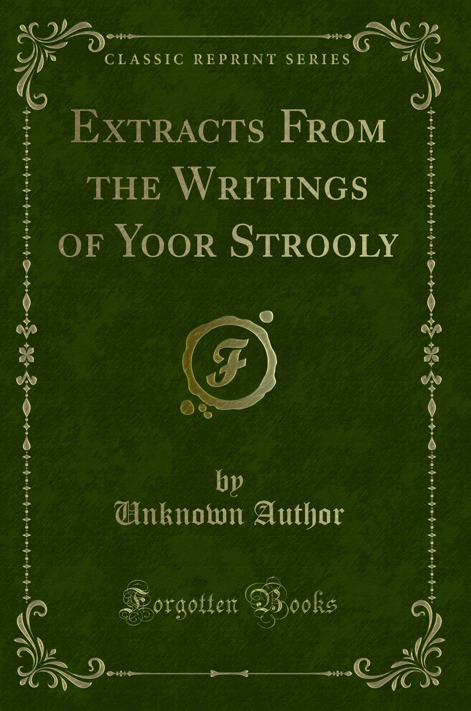Extracts From the Writings of Yoor Strooly (Classic Reprint)