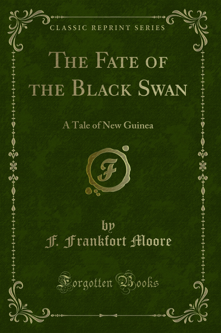 The Fate of the Black Swan: A Tale of New Guinea (Classic Reprint)
