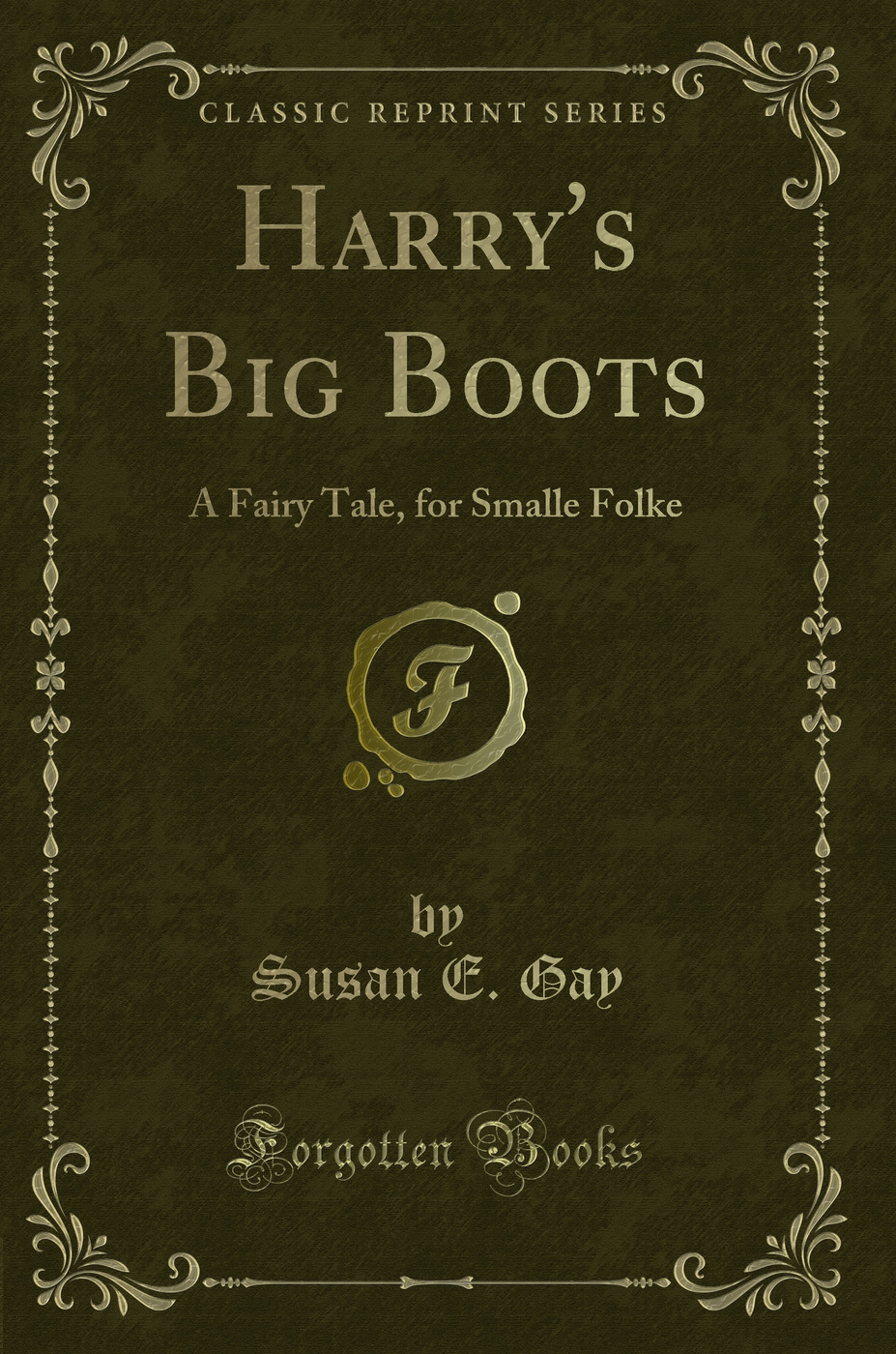 Harry's Big Boots: A Fairy Tale, for Smalle Folke (Classic Reprint)