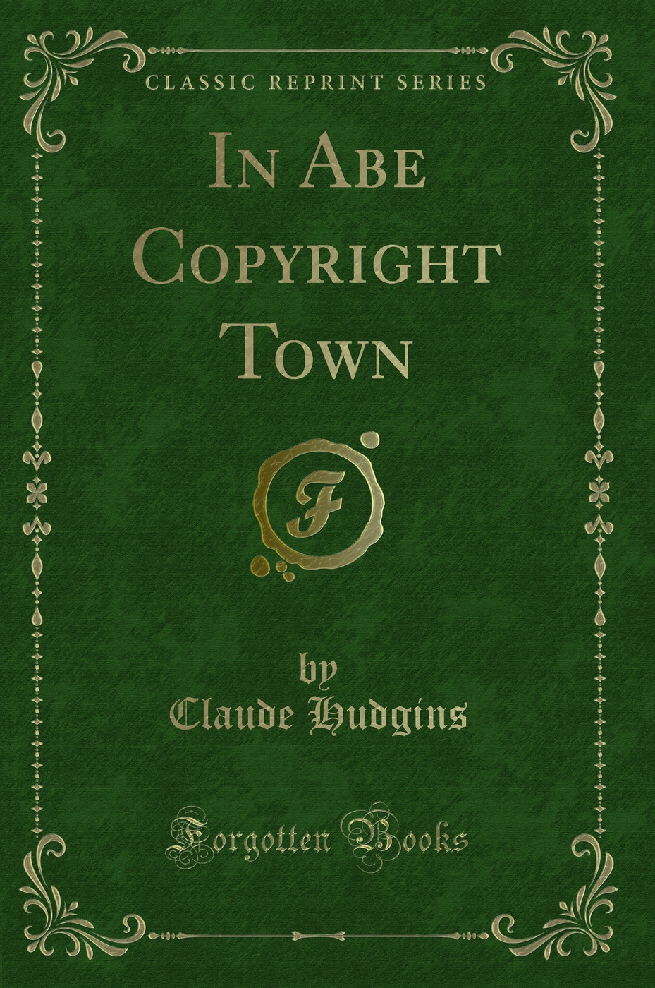 In Abe Copyright Town (Classic Reprint)