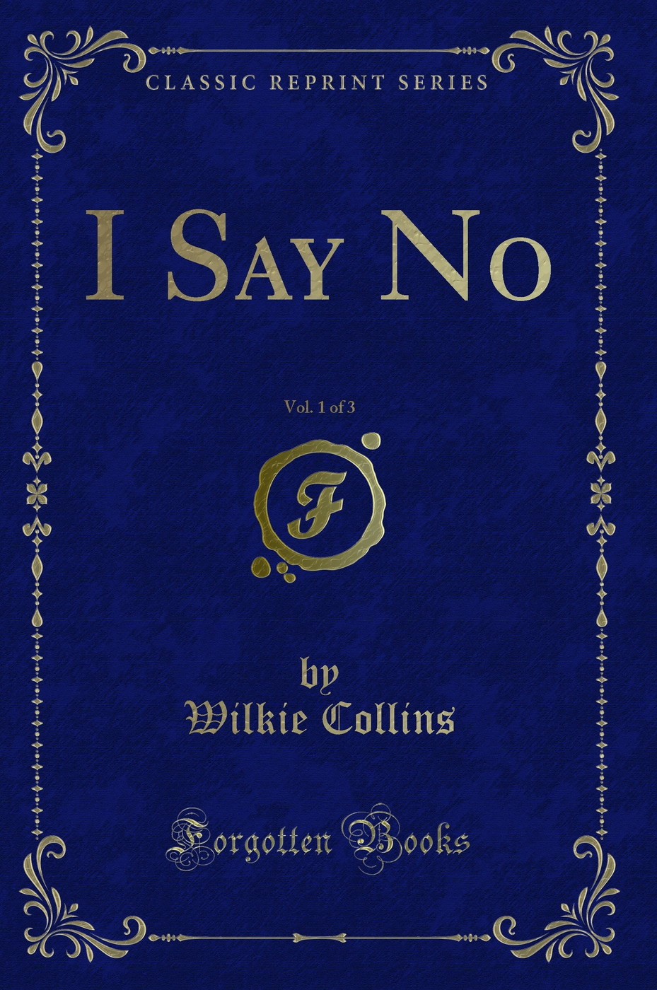 I Say No, Vol. 1 of 3 (Classic Reprint)