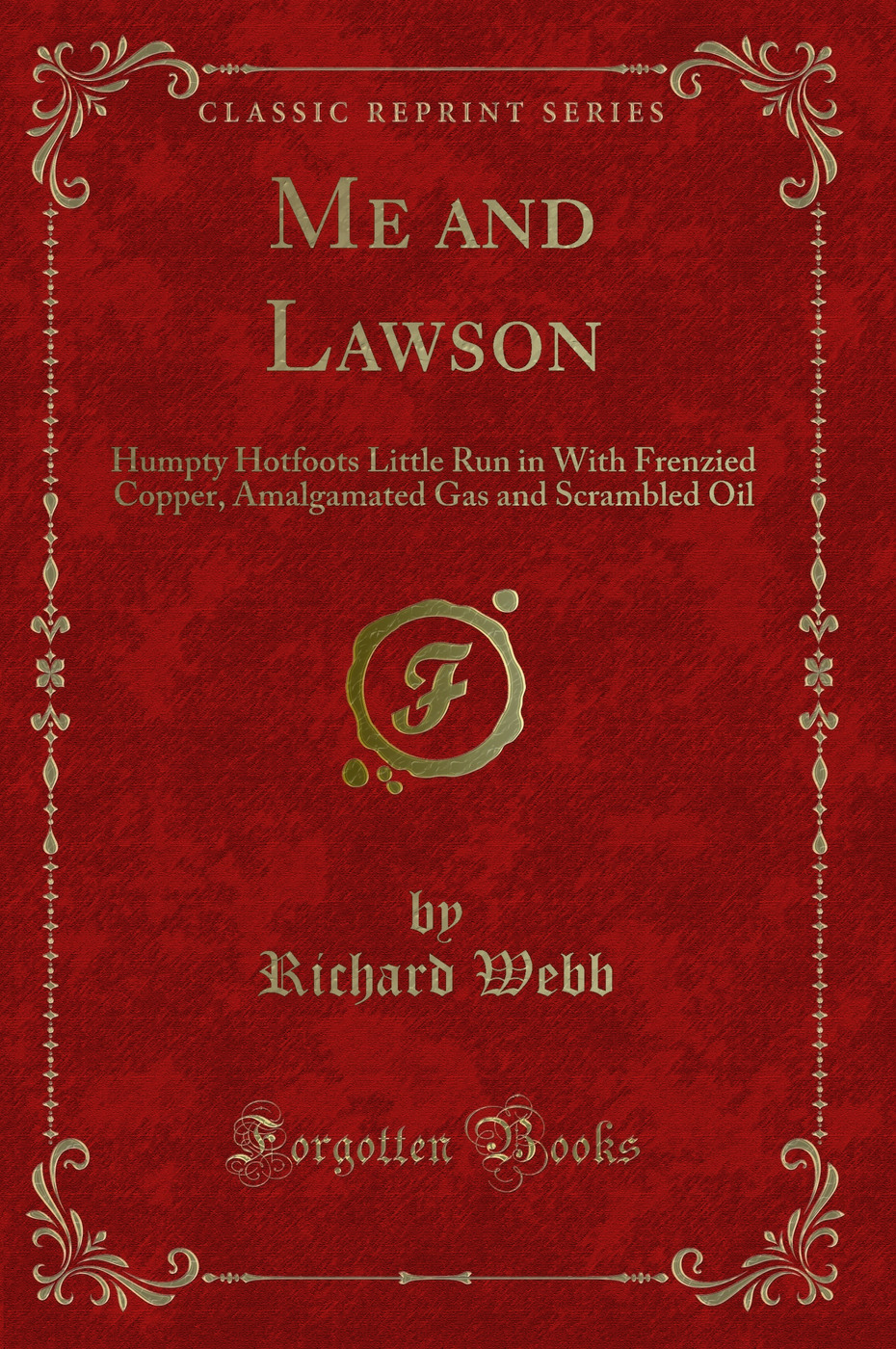 Me and Lawson: Humpty Hotfoots Little Run in With Frenzied Copper, Amalgamated Gas and Scrambled Oil (Classic Reprint)