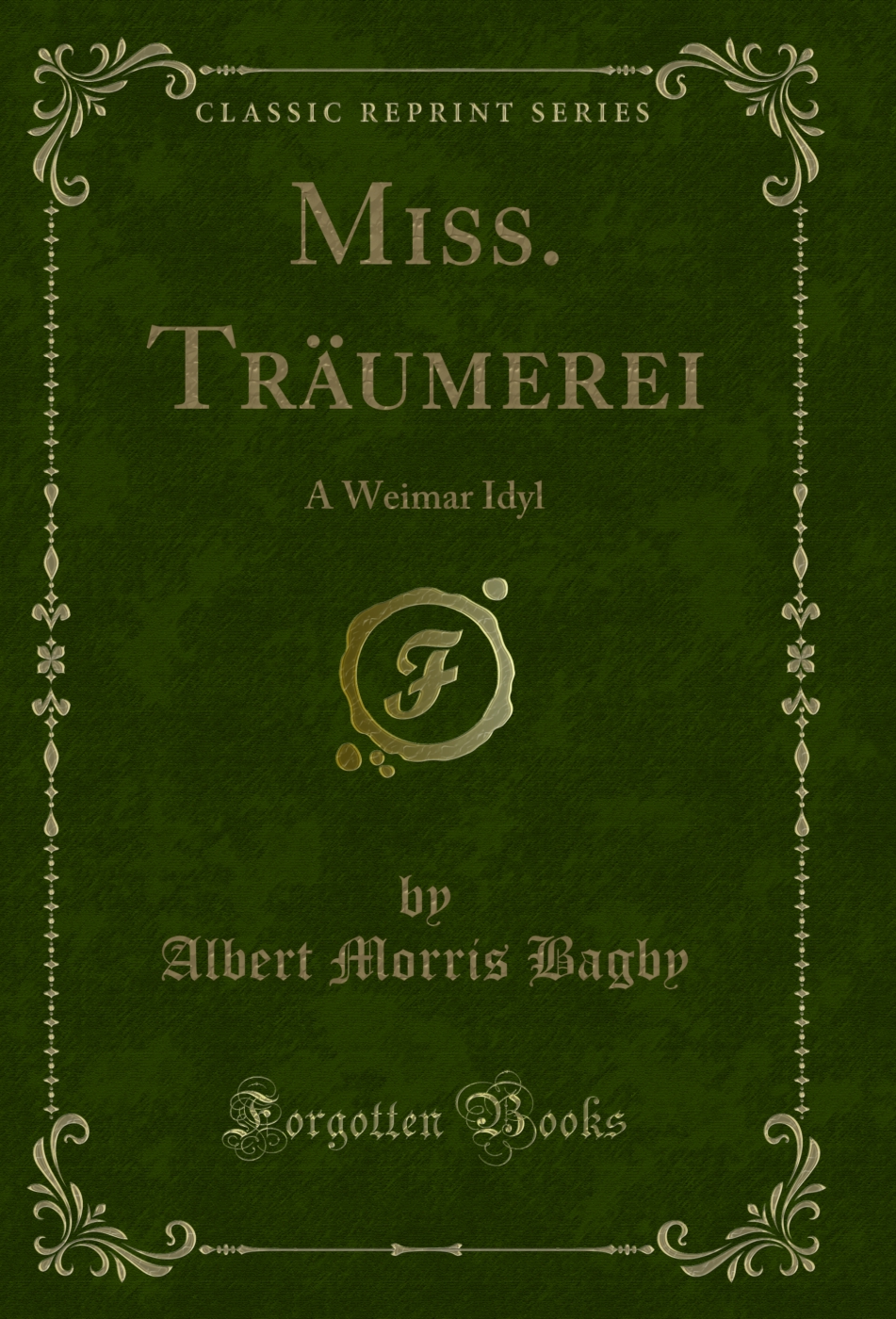 Miss. Träumerei: A Weimar Idyl (Classic Reprint)