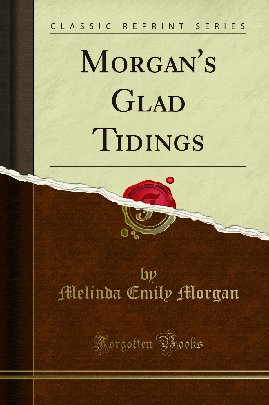 Morgan's Glad Tidings (Classic Reprint)