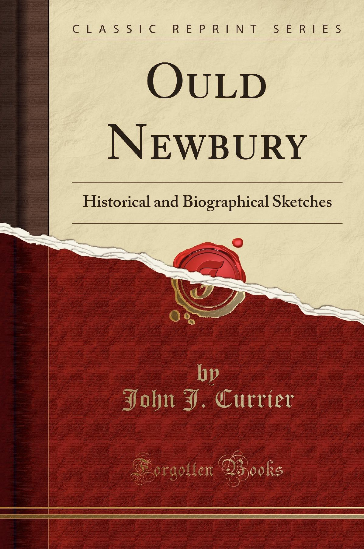 Ould Newbury: Historical and Biographical Sketches (Classic Reprint)