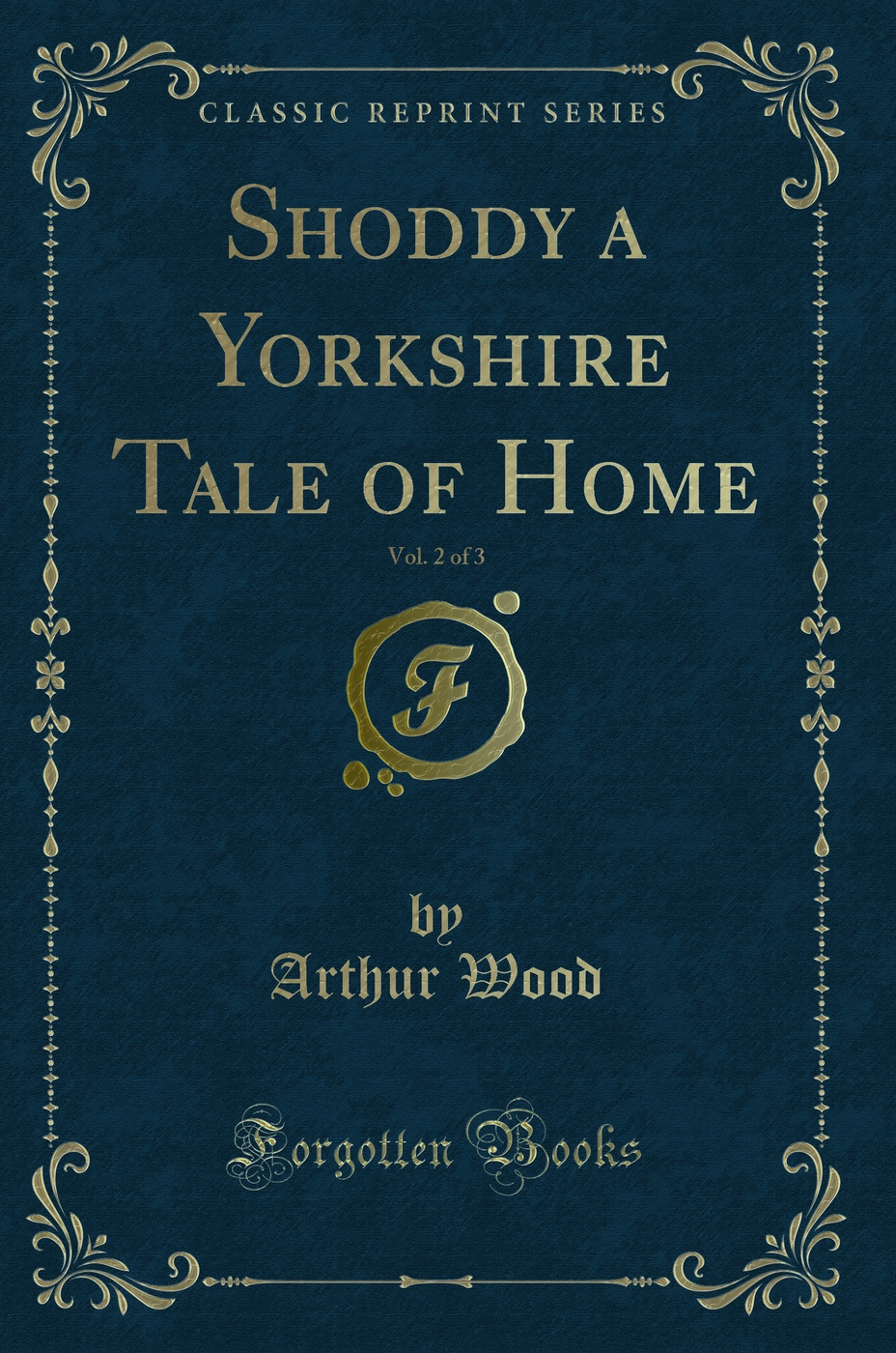 Shoddy a Yorkshire Tale of Home, Vol. 2 of 3 (Classic Reprint)
