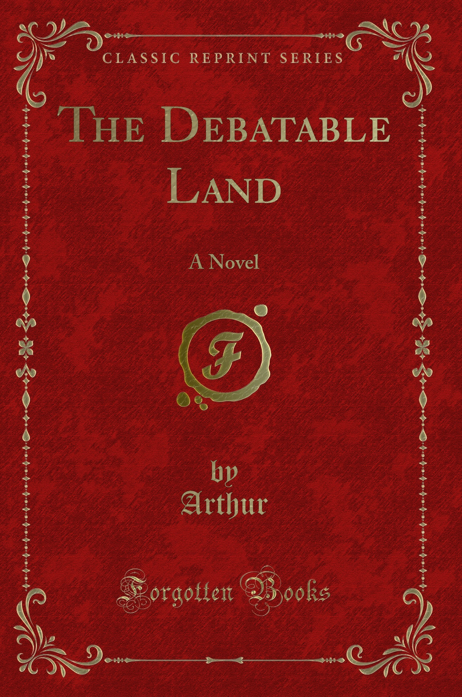 The Debatable Land: A Novel (Classic Reprint)