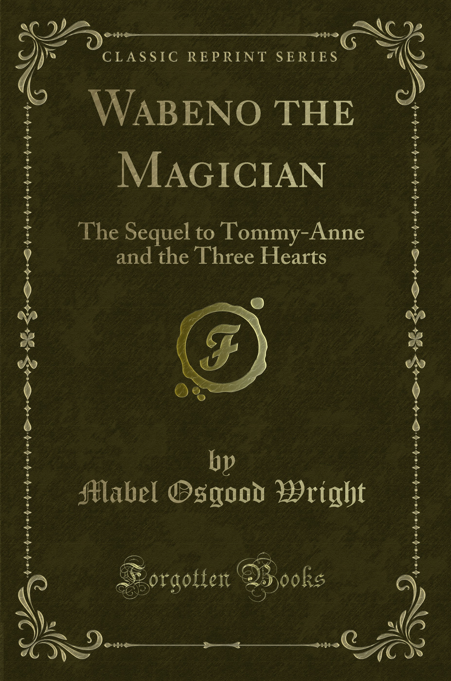 Wabeno the Magician: The Sequel to Tommy-Anne and the Three Hearts (Classic Reprint)