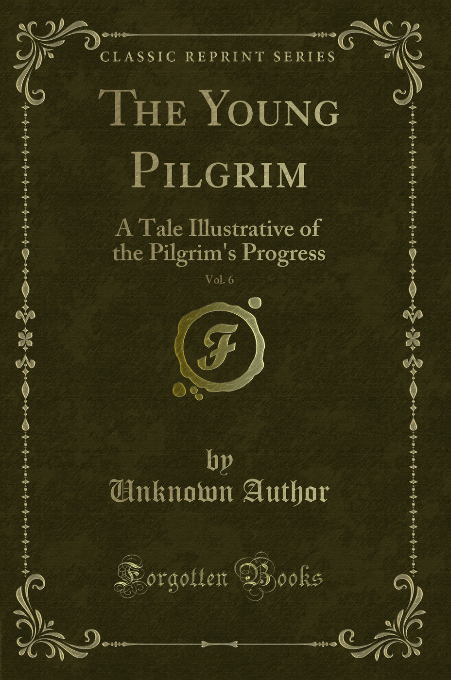 The Young Pilgrim, Vol. 6: A Tale Illustrative of the Pilgrim's Progress (Classic Reprint)