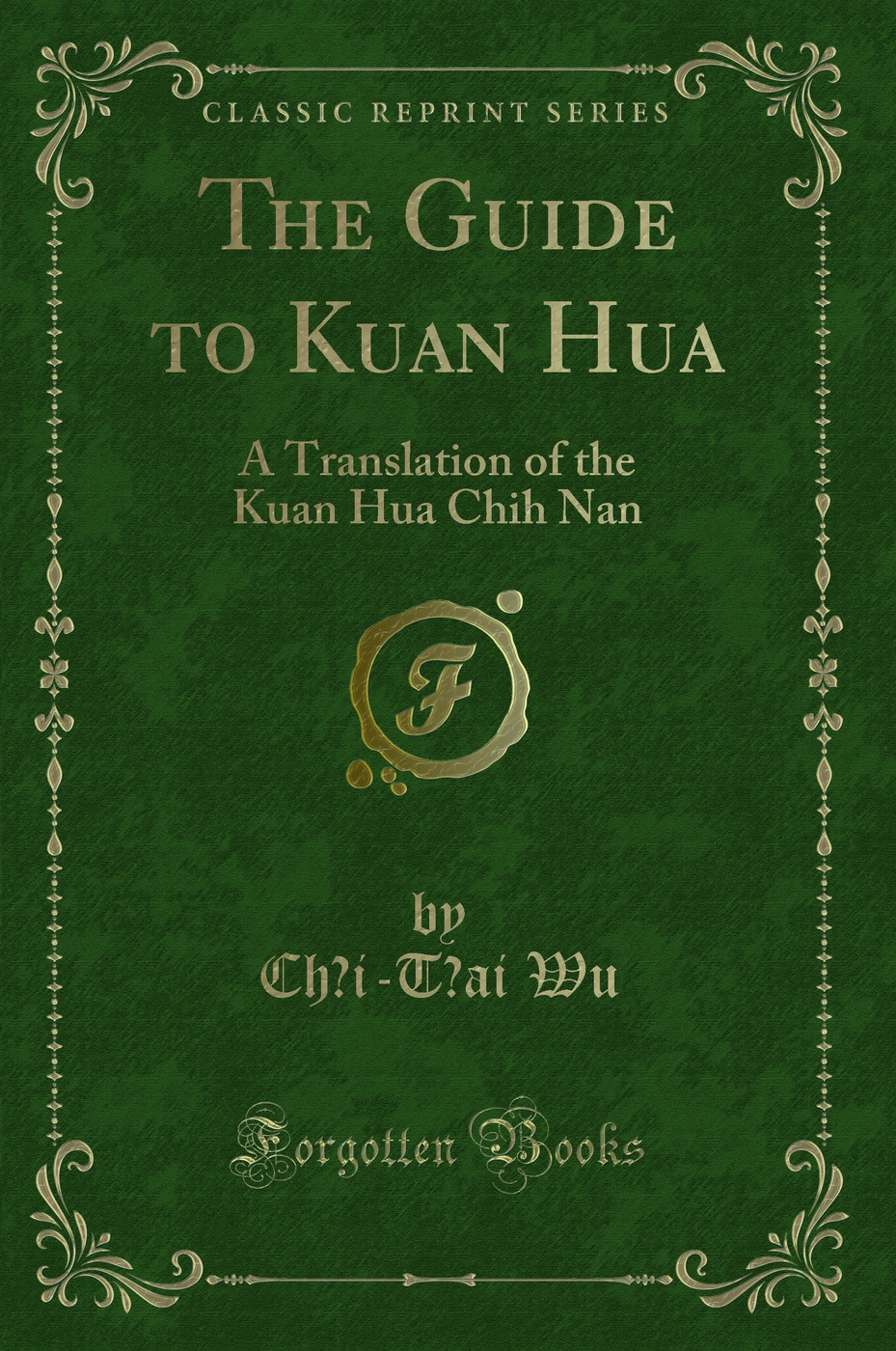 The Guide to Kuan Hua: A Translation of the Kuan Hua Chih Nan (Classic Reprint)