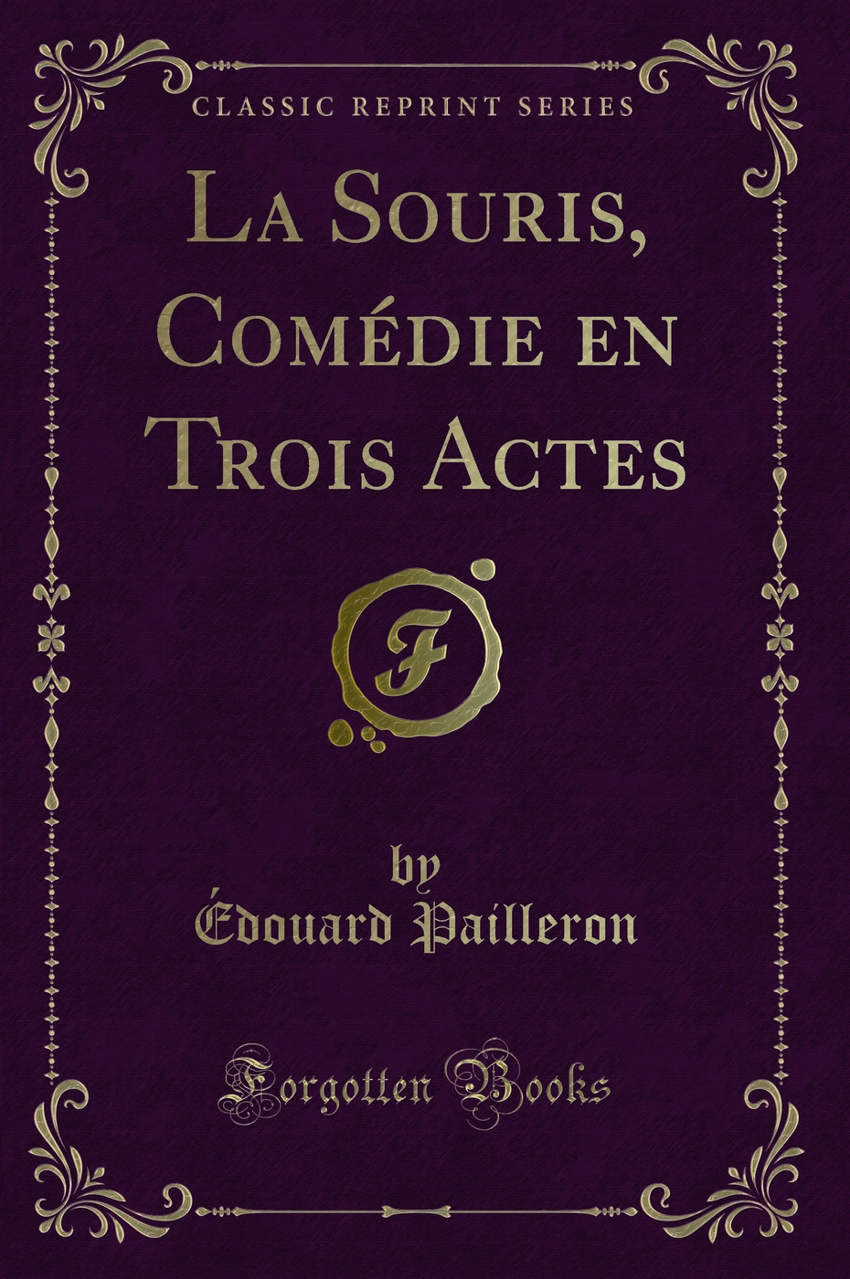 La Souris, Comédie en Trois Actes (Classic Reprint)