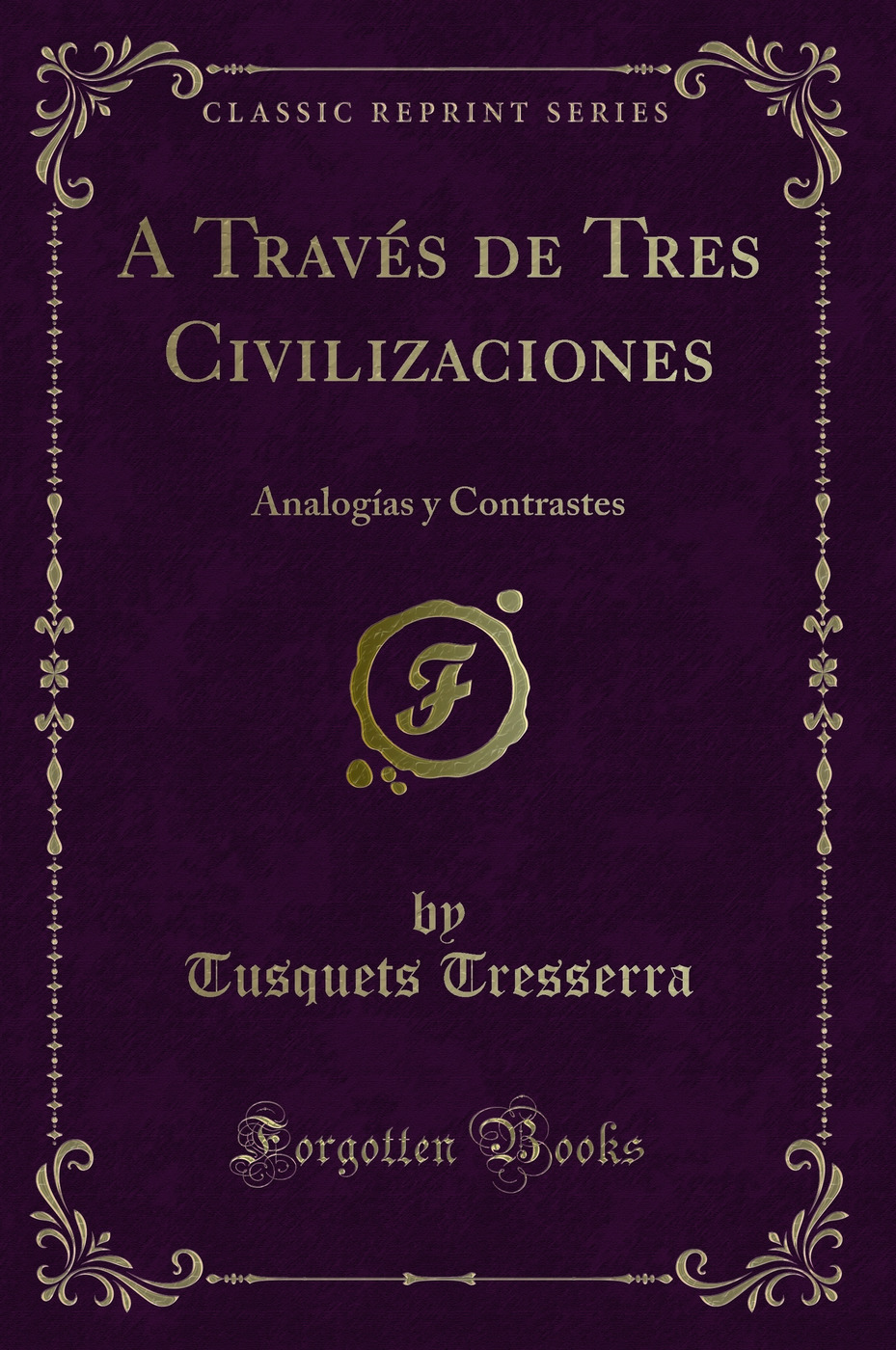 A Través de Tres Civilizaciones: Analogías y Contrastes (Classic Reprint)