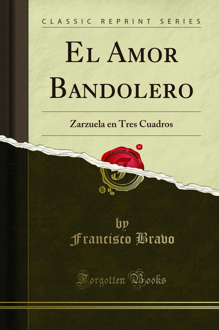 El Amor Bandolero: Zarzuela en Tres Cuadros (Classic Reprint)
