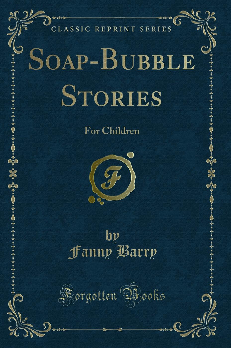 Soap-Bubble Stories: For Children (Classic Reprint)
