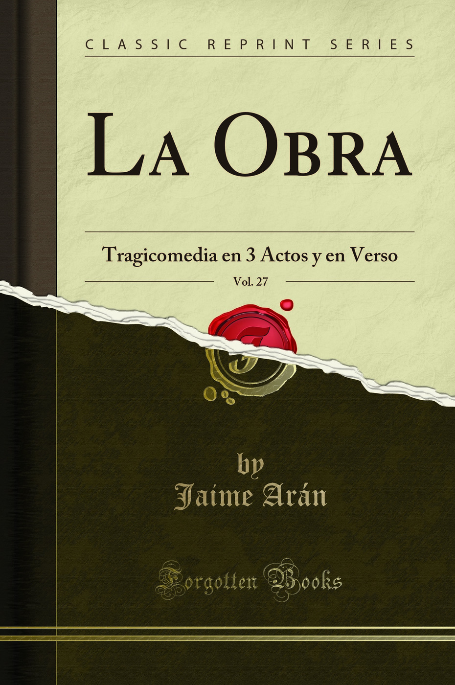 La Obra, Vol. 27: Tragicomedia en 3 Actos y en Verso (Classic Reprint)