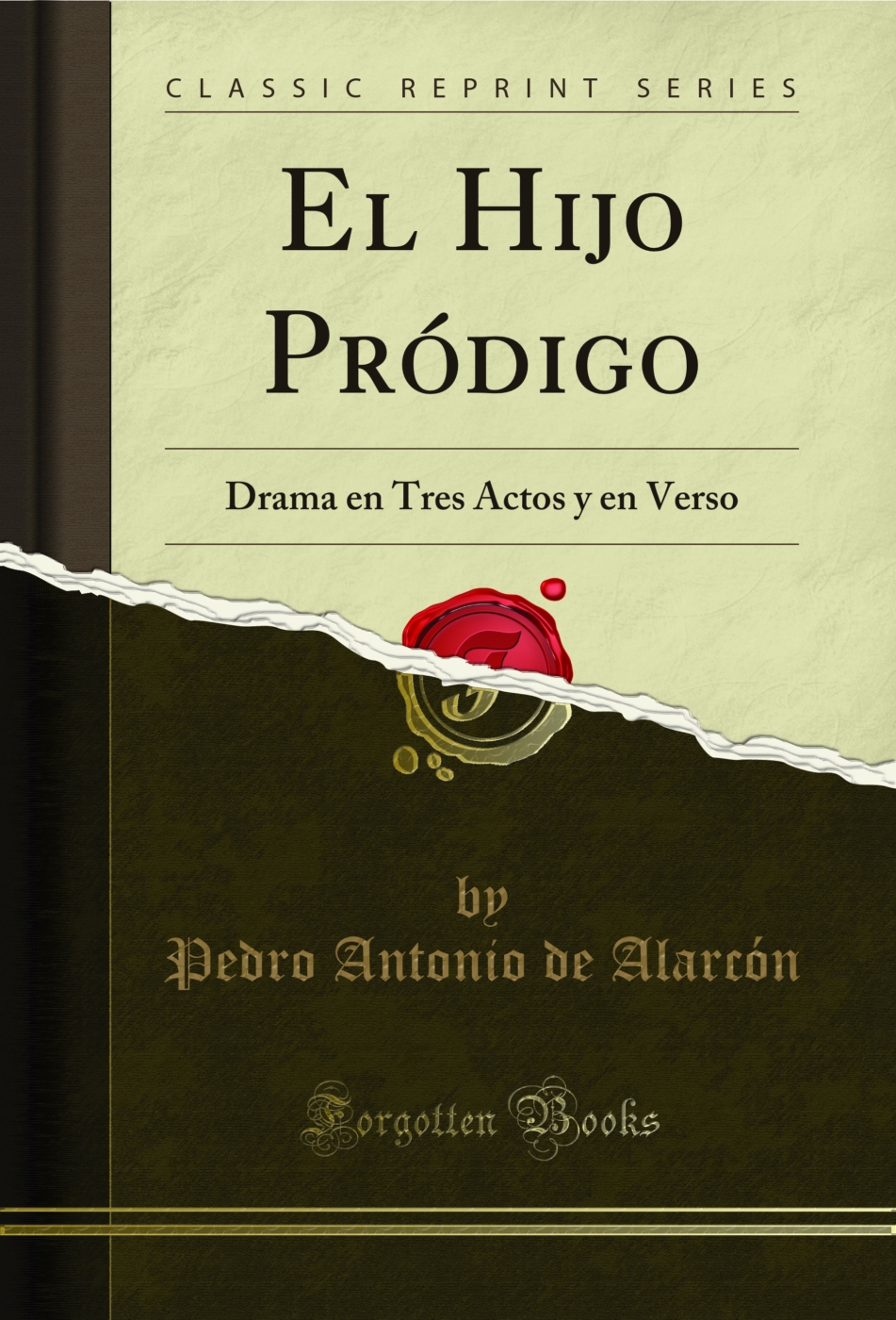 El Hijo Pródigo: Drama en Tres Actos y en Verso (Classic Reprint)