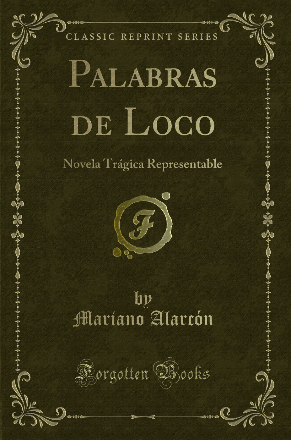 Palabras de Loco: Novela Trágica Representable (Classic Reprint)
