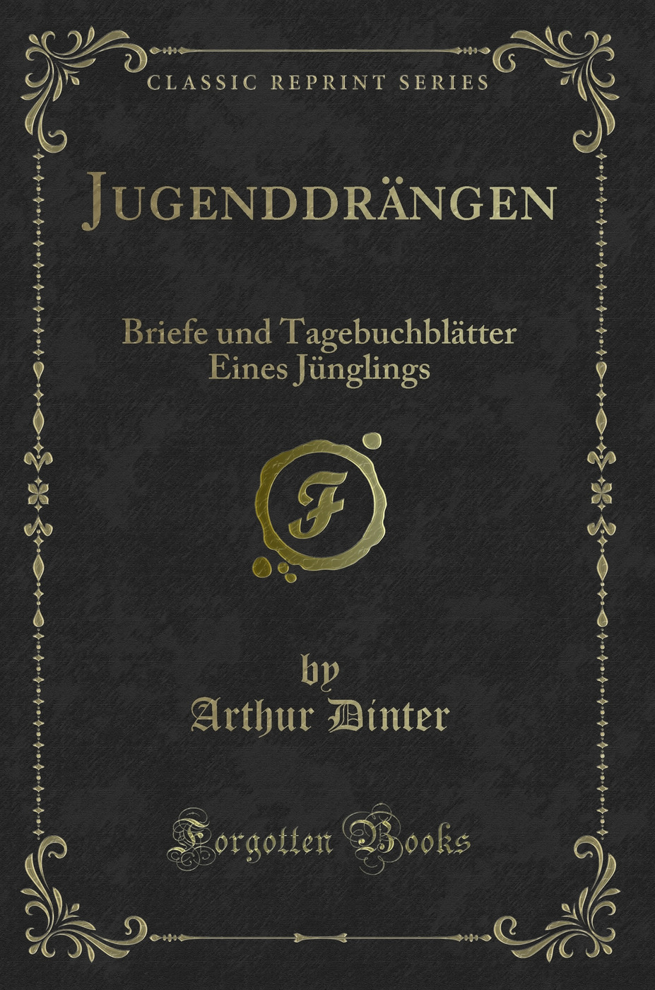 Jugenddrängen: Briefe und Tagebuchblätter Eines Jünglings (Classic Reprint)