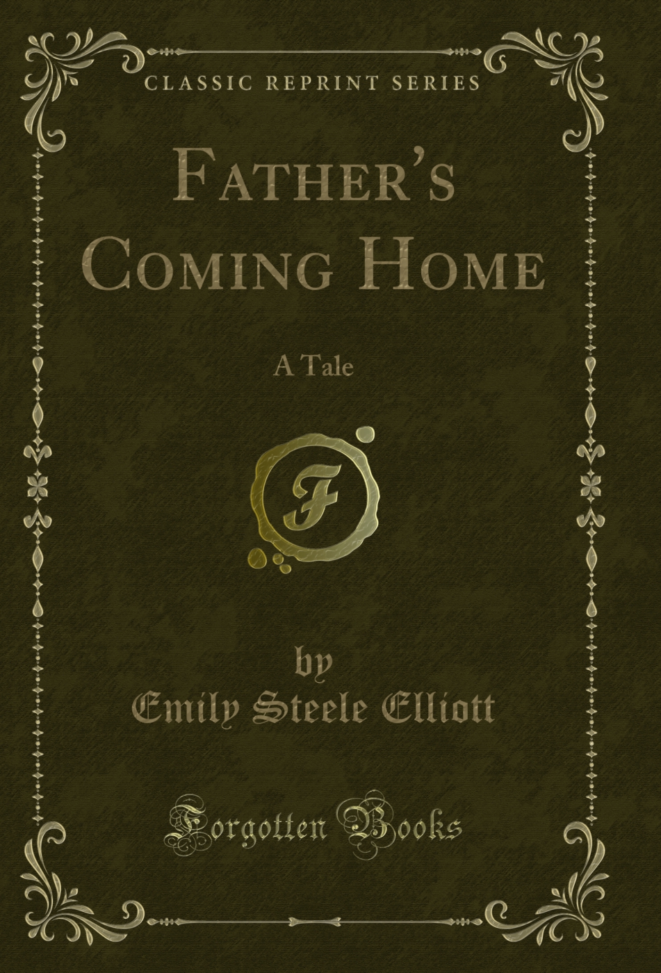 Father's Coming Home: A Tale (Classic Reprint)
