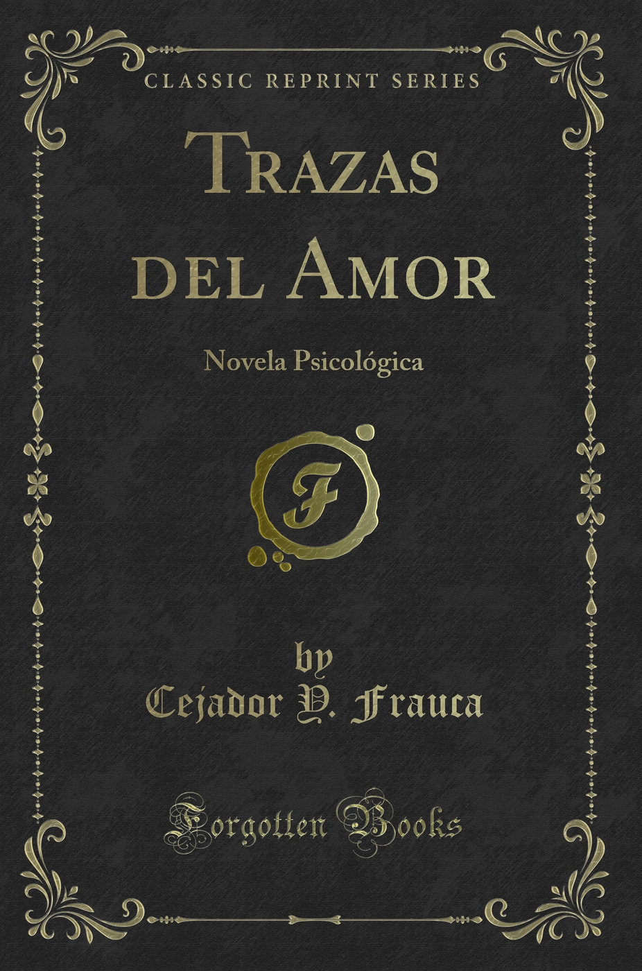Trazas del Amor: Novela Psicológica (Classic Reprint)