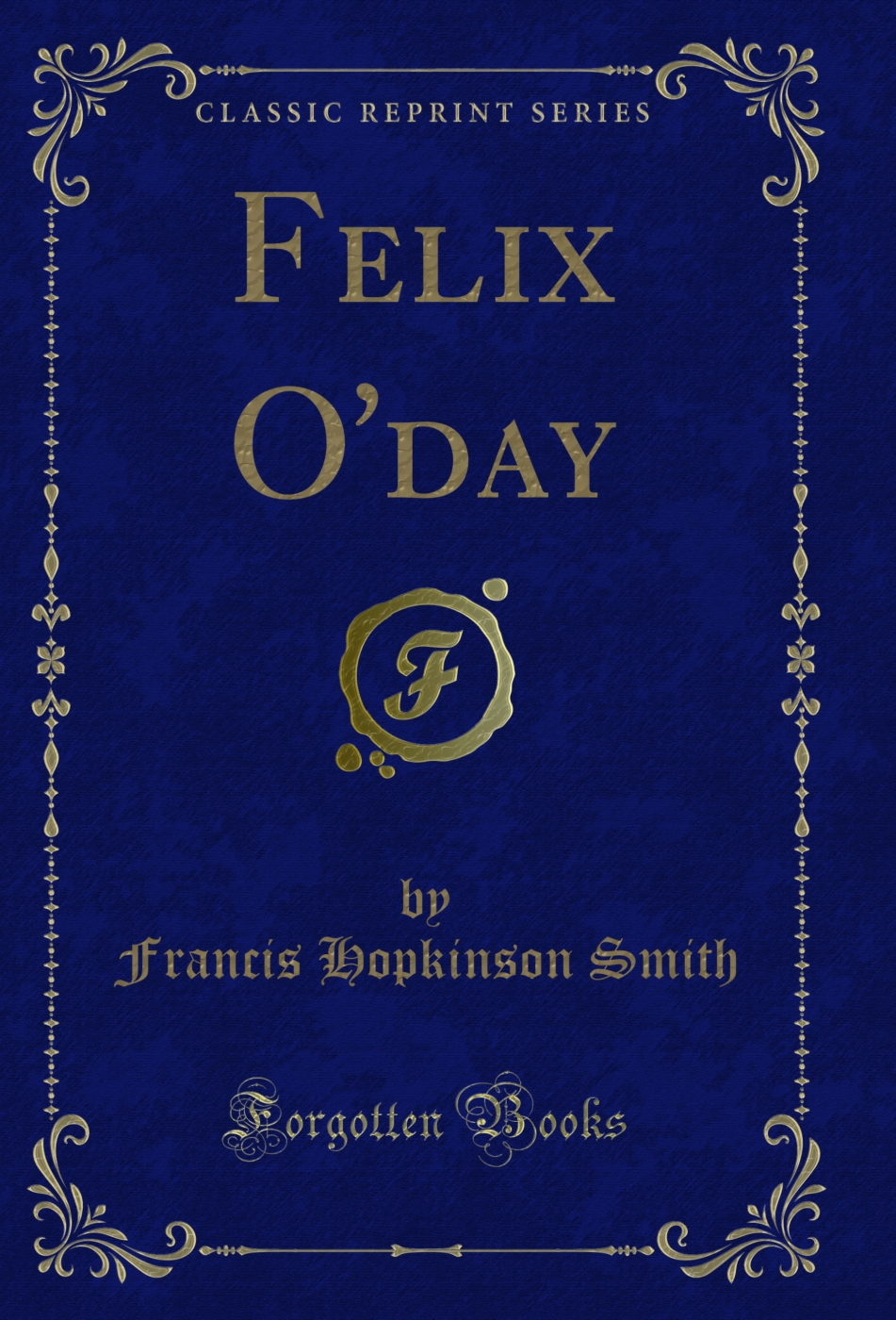 Felix O'day (Classic Reprint)